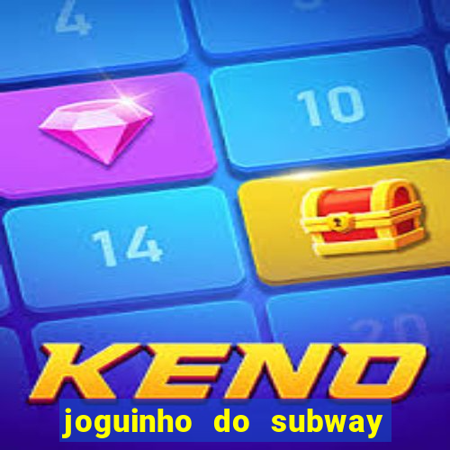 joguinho do subway surf que ganha dinheiro de verdade